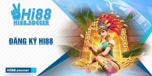 Đăng Ký Hi88 - Hướng Dẫn Cách Tạo Tài Khoản Miễn Phí