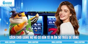 Cách Chơi Game Nổ Hũ Cơ Bản Từ 1K Ăn 50 Triệu Dễ Dàng