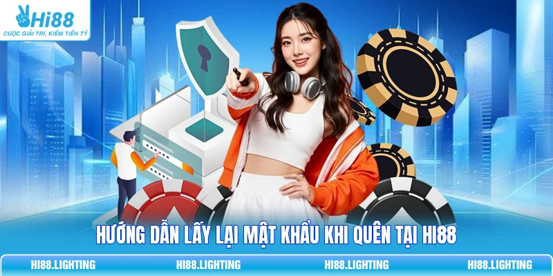 Quên Mật Khẩu Tại Hi88 Phải Làm Sao? Cách Lấy Lại Tài Khoản Hướng dẫn lấy lại mật khẩu khi quên tại Hi88