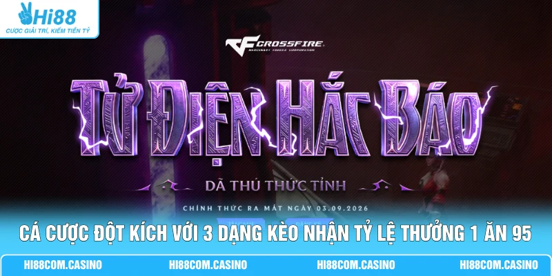 Cá Cược Đột Kích Với 3 Dạng Kèo Nhận Tỷ Lệ Thưởng 1 Ăn 95 Cá Cược Đột Kích Với 3 Dạng Kèo Nhận Tỷ Lệ Thưởng 1 Ăn 95