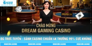 DG Trực Tuyến - Sảnh Casino Chuẩn 4K Thưởng 99% Cực Khủng