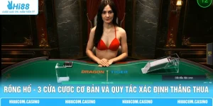 Rồng Hổ - 3 Cửa Cược Cơ Bản Và Quy Tắc Xác Định Thắng Thua