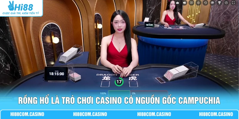 Rồng Hổ là trò chơi casino có nguồn gốc Campuchia