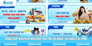 Tổng Hợp Khuyến Mãi HOT Giá Trị 58.888K Tại Nhà Cái Hi88