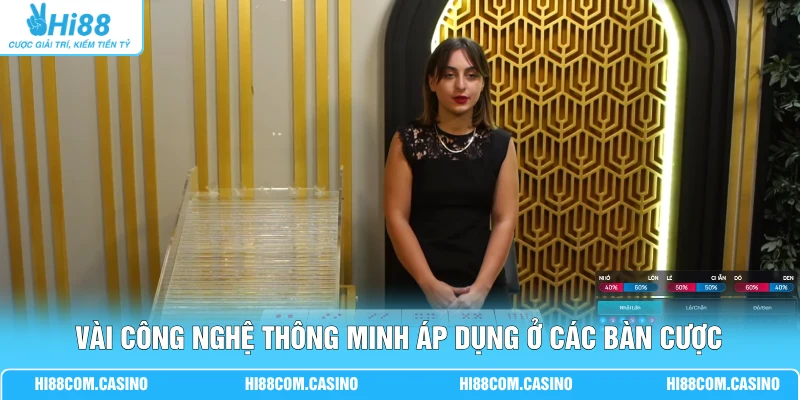 Vài công nghệ thông minh áp dụng ở các bàn cược