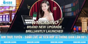 WM Trực Tuyến - Sảnh Live 4K Tích Hợp AI Chống Gian Lận 99%